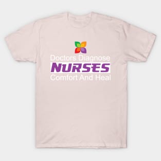 Nurses Comfort And Heal Doctors Diagnose T-Shirt